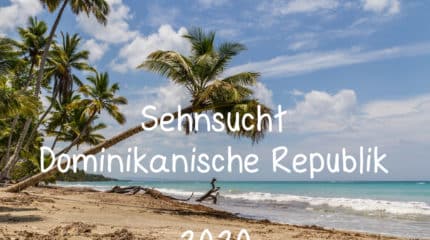 Sehnsucht Dominikanische Republik 2020
